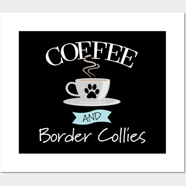 Border Collie - Coffee And Border Collies Wall Art by Kudostees